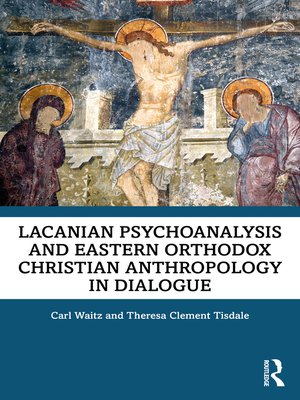 cover image of Lacanian Psychoanalysis and Eastern Orthodox Christian Anthropology in Dialogue